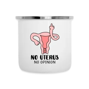 Stainless Steel 'No Uterus, No Opinion' Enameled Camper Mug: Sip Your Stand on Feminism